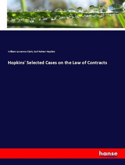 Hopkins’ Selected Cases on the Law of Contracts