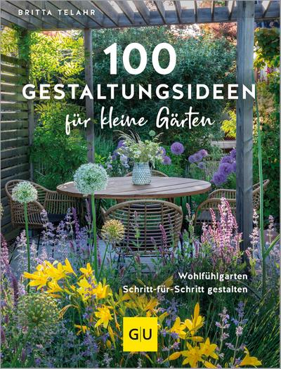 100 Gestaltungsideen für kleine Gärten
