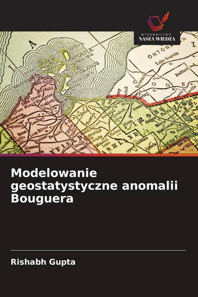 Modelowanie geostatystyczne anomalii Bouguera