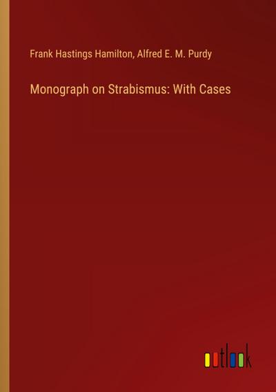 Monograph on Strabismus: With Cases