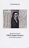 Der Orientreisende Ulrich Jasper Seetzen und die Wissenschaften