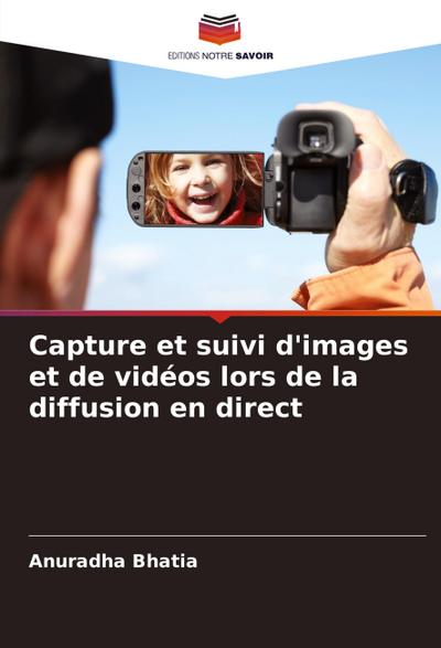 Capture et suivi d’images et de vidéos lors de la diffusion en direct