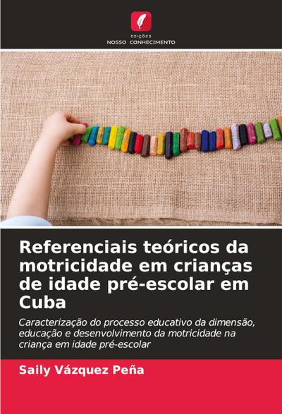 Referenciais teóricos da motricidade em crianças de idade pré-escolar em Cuba