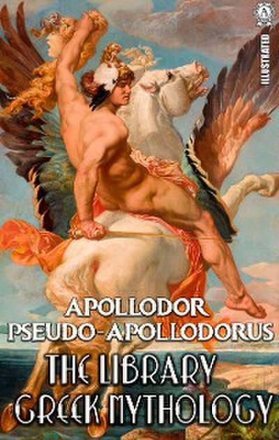 The Library. Illustrated. Greek mythology