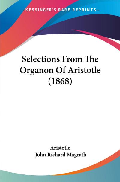 Selections From The Organon Of Aristotle (1868)