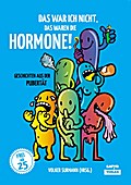 Das war ich nicht, das waren die Hormone!