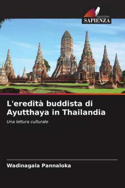 L’eredità buddista di Ayutthaya in Thailandia