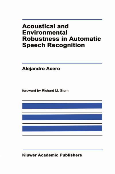 Acoustical and Environmental Robustness in Automatic Speech Recognition