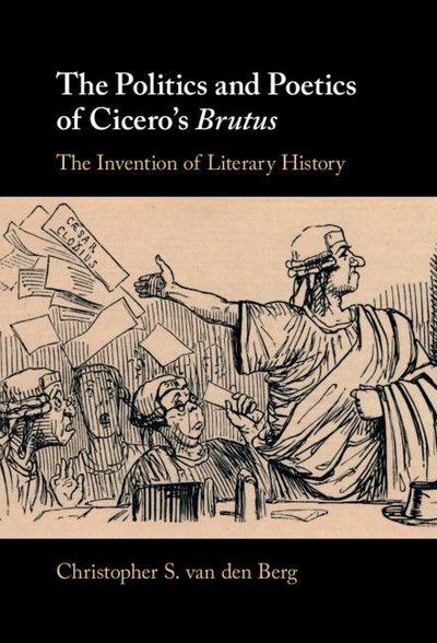 The Politics and Poetics of Cicero’s Brutus