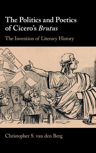 The Politics and Poetics of Cicero’s Brutus