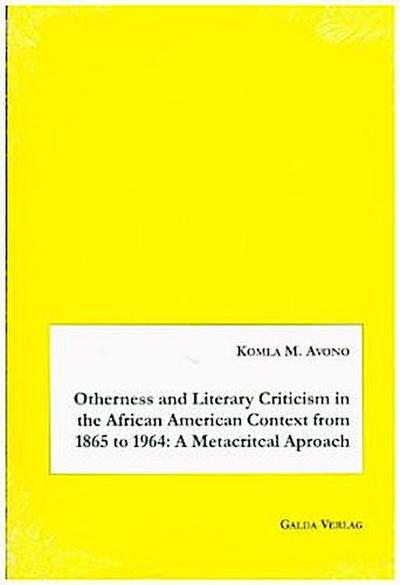 Otherness and Literary Criticism in the African American Context from 1865 to 1964: A Metacritical Approach
