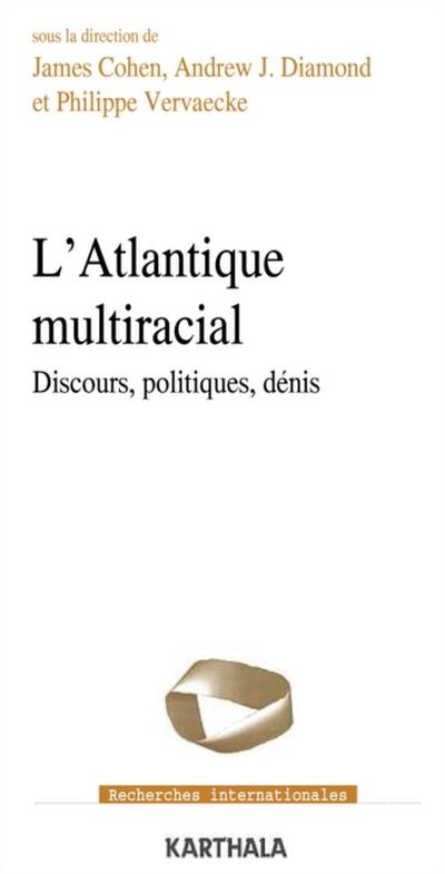 L’’Atlantique multiracial - Discours, politiques, dénis