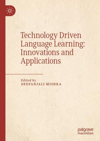 Technology Driven Language Learning: Innovations and Applications