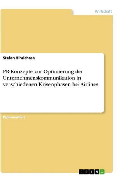 PR-Konzepte zur Optimierung der Unternehmenskommunikation in verschiedenen Krisenphasen bei Airlines - Stefan Hinrichsen