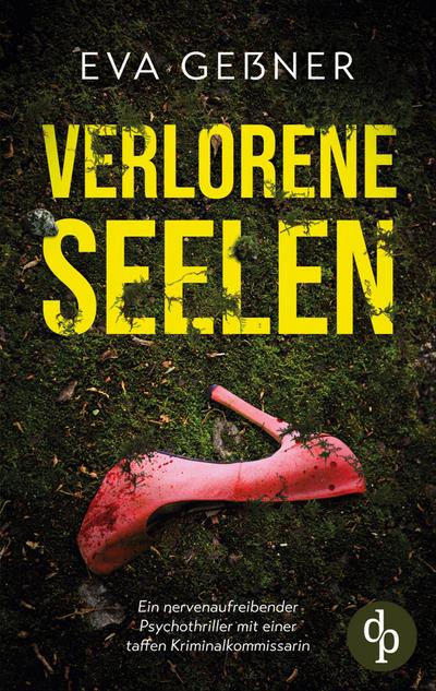 Verlorene Seelen | Ein nervenaufreibender Psychothriller mit einer taffen Kriminalkommissarin