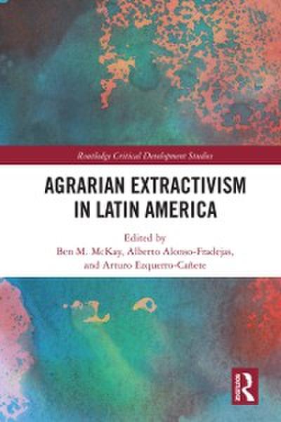 Agrarian Extractivism in Latin America