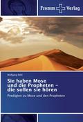 Sie haben Mose und die Propheten - die sollen sie 