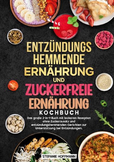 Entzündungshemmende Ernährung und Zuckerfreie Ernährung Kochbuch
