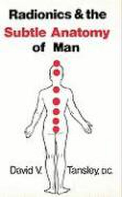 Radionics & The Subtle Anatomy Of Man