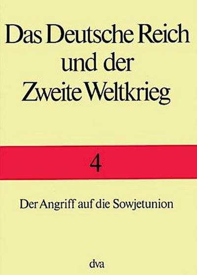 Das Deutsche Reich und der Zweite Weltkrieg Der Angriff auf die Sowjetunion