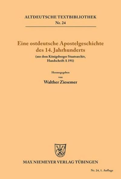 Eine ostdeutsche Apostelgeschichte des 14. Jahrhunderts: (Aus dem Königsberger Staatsarchiv Handschrift A 191) (Altdeutsche Textbibliothek, 24, Band 24)
