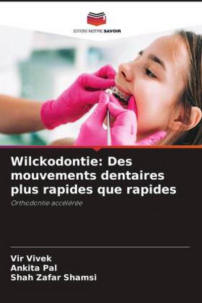 Wilckodontie: Des mouvements dentaires plus rapides que rapides