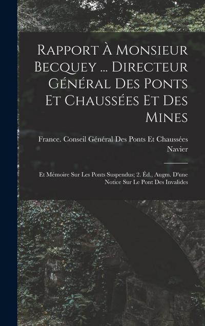 Rapport À Monsieur Becquey ... Directeur Général Des Ponts Et Chaussées Et Des Mines: Et Mémoire Sur Les Ponts Suspendus; 2. Éd., Augm. D’une Notice S