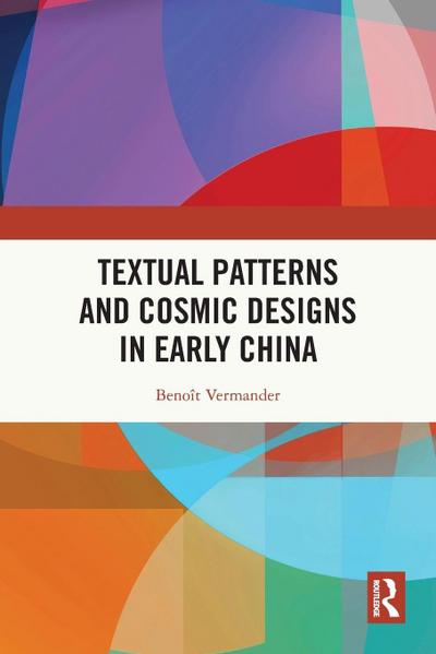 Textual Patterns and Cosmic Designs in Early China