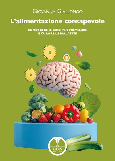 Giallongo, G: L’ alimentazione consapevole. Conoscere il cib