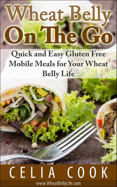 Wheat Belly On The Go: Quick & Easy Gluten-Free Mobile Meals for Your Wheat Belly Life