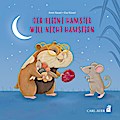 Der kleine Hamster will nicht hamstern: Bilderbuch