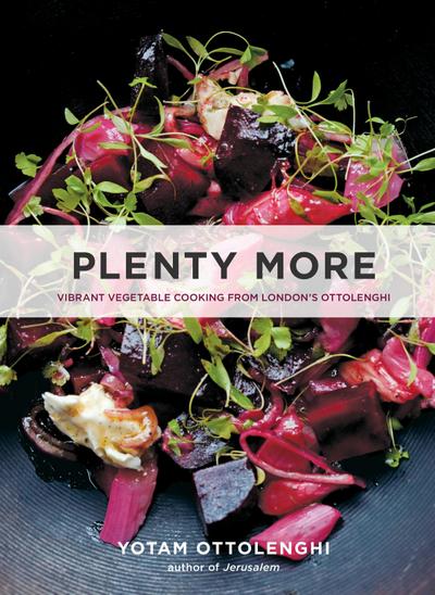 Plenty More: Vibrant Vegetable Cooking from London’s Ottolenghi [A Cookbook]
