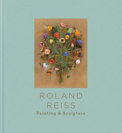Roland Reiss: Painting & Sculpture