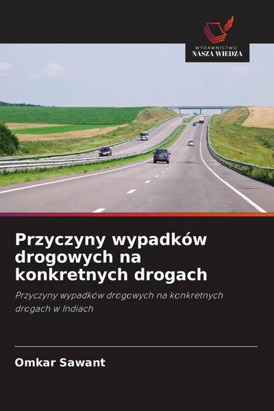 Przyczyny wypadków drogowych na konkretnych drogach