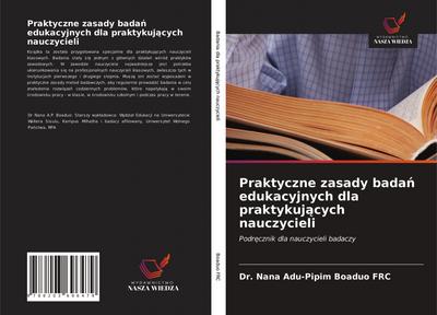 Praktyczne zasady bada¿ edukacyjnych dla praktykuj¿cych nauczycieli