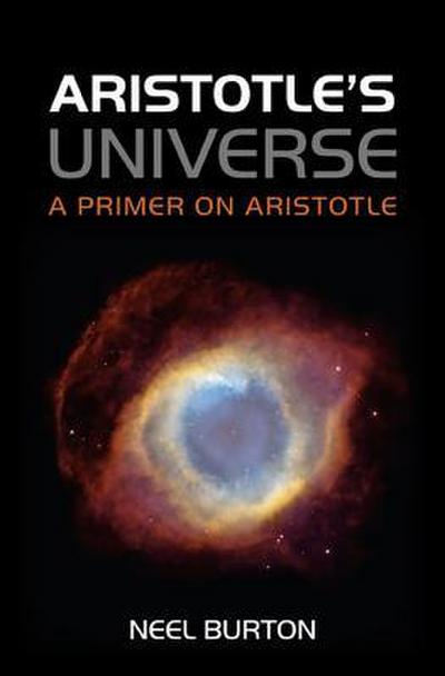 Aristotle’s Universe: A Primer on Aristotle
