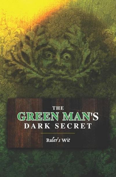 Green Man’s Dark Secret