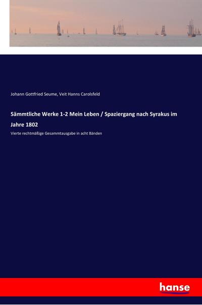 Sämmtliche Werke 1-2 Mein Leben / Spaziergang nach Syrakus im Jahre 1802