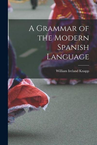 A Grammar of the Modern Spanish Language