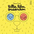 Billie, Biber, Bridderchen