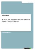 A "new" and "historical" theatre in Bertolt Brecht’s "Life of Galileo"?