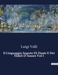 Il Linguaggio Segreto Di Dante E Dei Fedeli D Amore Vol I