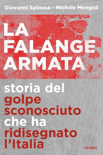 La falange armata. Storia del golpe sconosciuto che ha ridisegnato l’Italia
