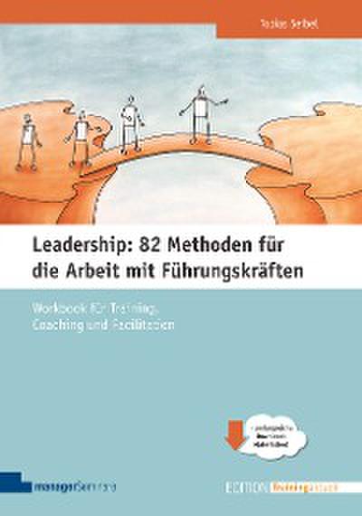 Leadership: 82 Methoden für die Arbeit mit Führungskräften