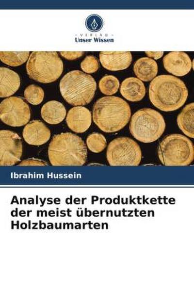 Analyse der Produktkette der meist übernutzten Holzbaumarten