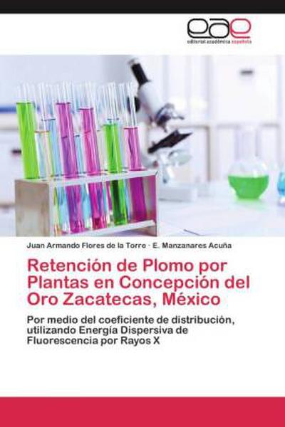 Retención de Plomo por Plantas en Concepción del Oro Zacatecas, México