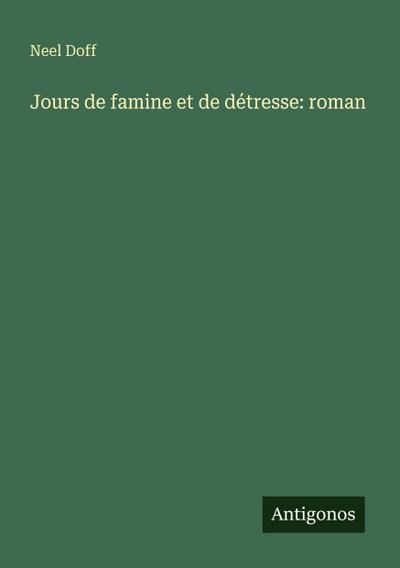 Jours de famine et de détresse: roman