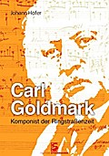 Carl Goldmark: Komponist der Ringstraßenzeit