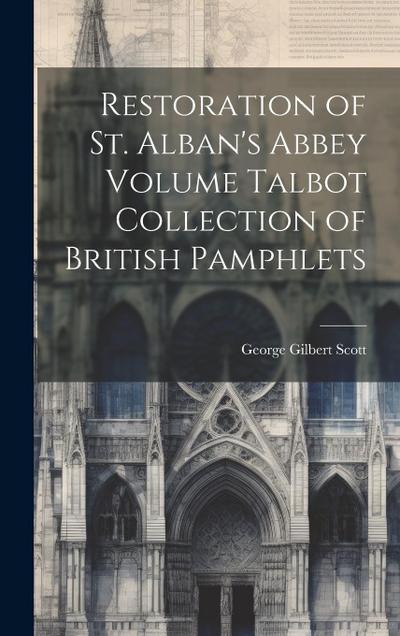 Restoration of St. Alban’s Abbey Volume Talbot Collection of British Pamphlets