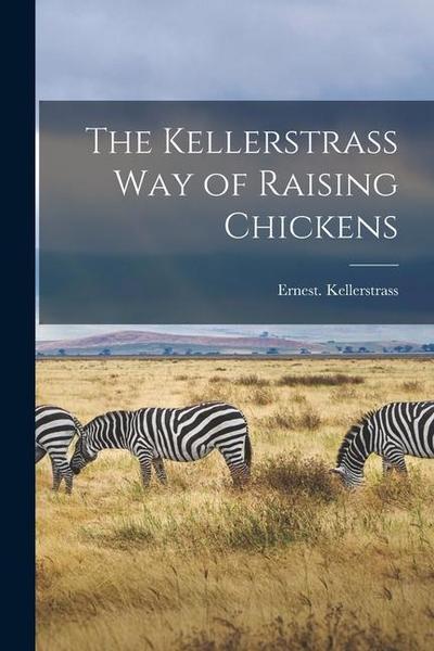 The Kellerstrass Way of Raising Chickens
